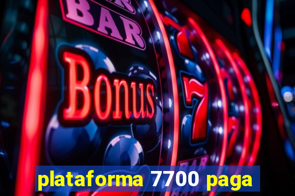 plataforma 7700 paga